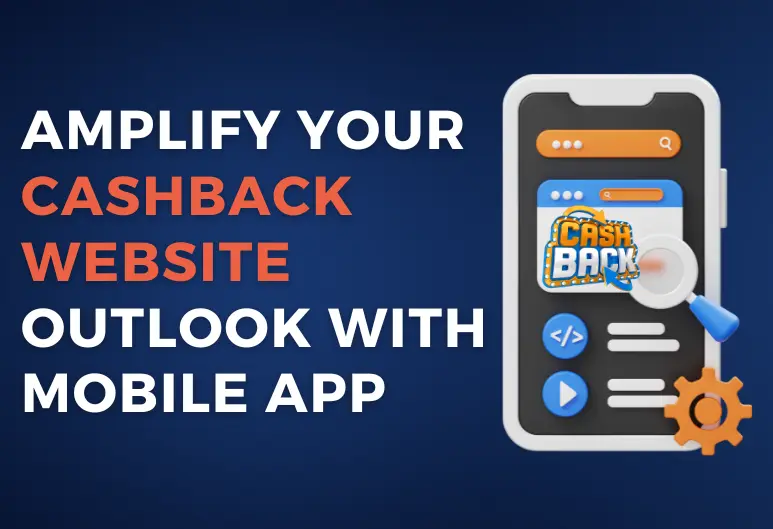 AMPLIFY-YOUR-CASHBACK-WEBSITE-OUTLOOK-WITH-MOBILE-APP